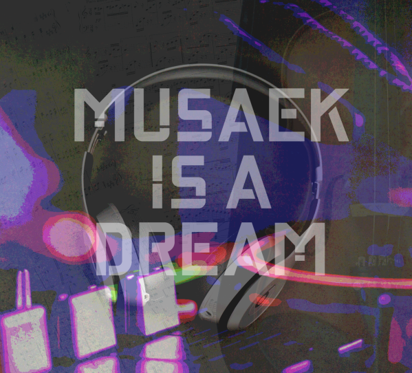 MUSAEK IS A DREAM